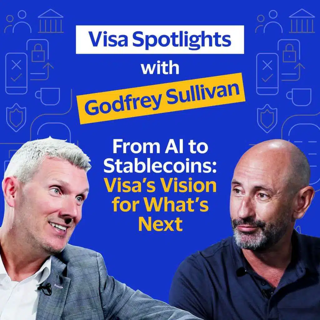 From AI to Stablecoins - Visa’s Vision for What’s Next with Godfrey Sullivan