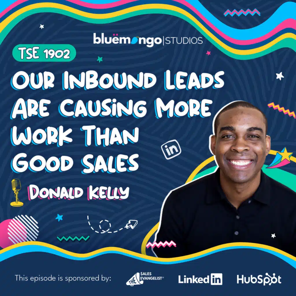 Our Inbound Leads Are Causing More Work Than Good Sales | Donald Kelly - 1902