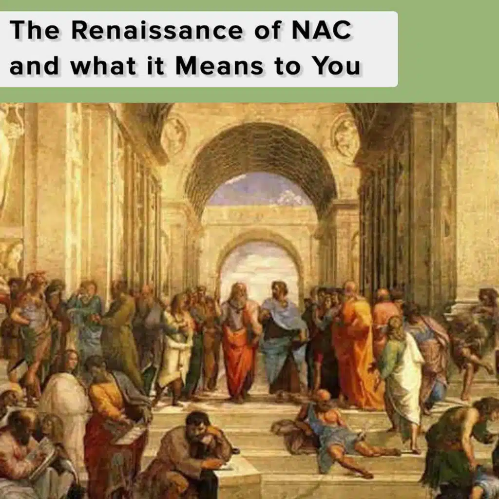 The Renaissance of NAC and what it Means to You