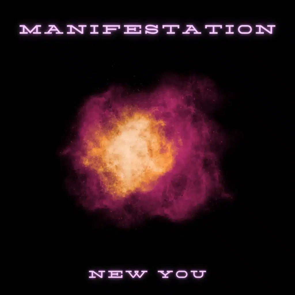 MANIFESTAION NEW YOU (feat. Tim Smith)