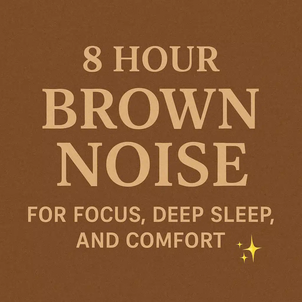 8 Hour BROWN NOISE for FOCUS, DEEP SLEEP, AND COMFORT ✨