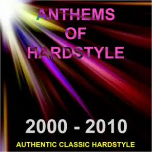 Anthems of Hardstyle (Authentic Classic Hardstyle 2000 - 2010)