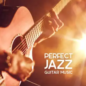 Perfect Jazz Guitar Music