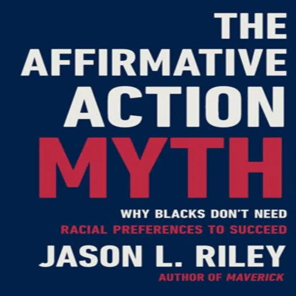 Jason Riley, "The Affirmative Action Myth"