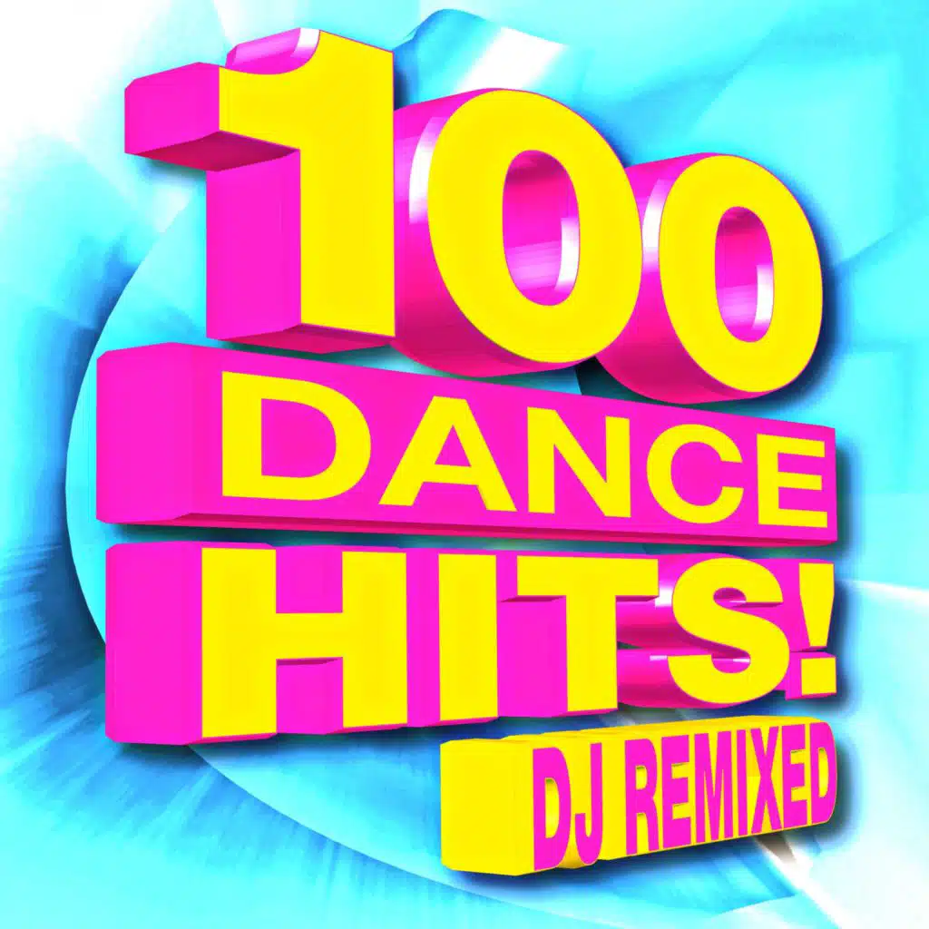 100 Dance Hits – DJ Remixed
