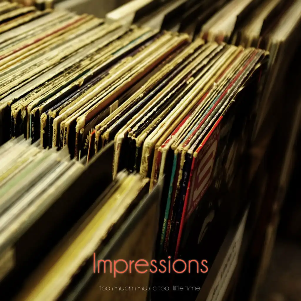 Impressions (So Much Music Too Little Time)