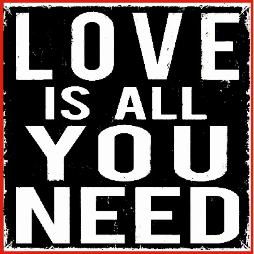 Love Is All You Need