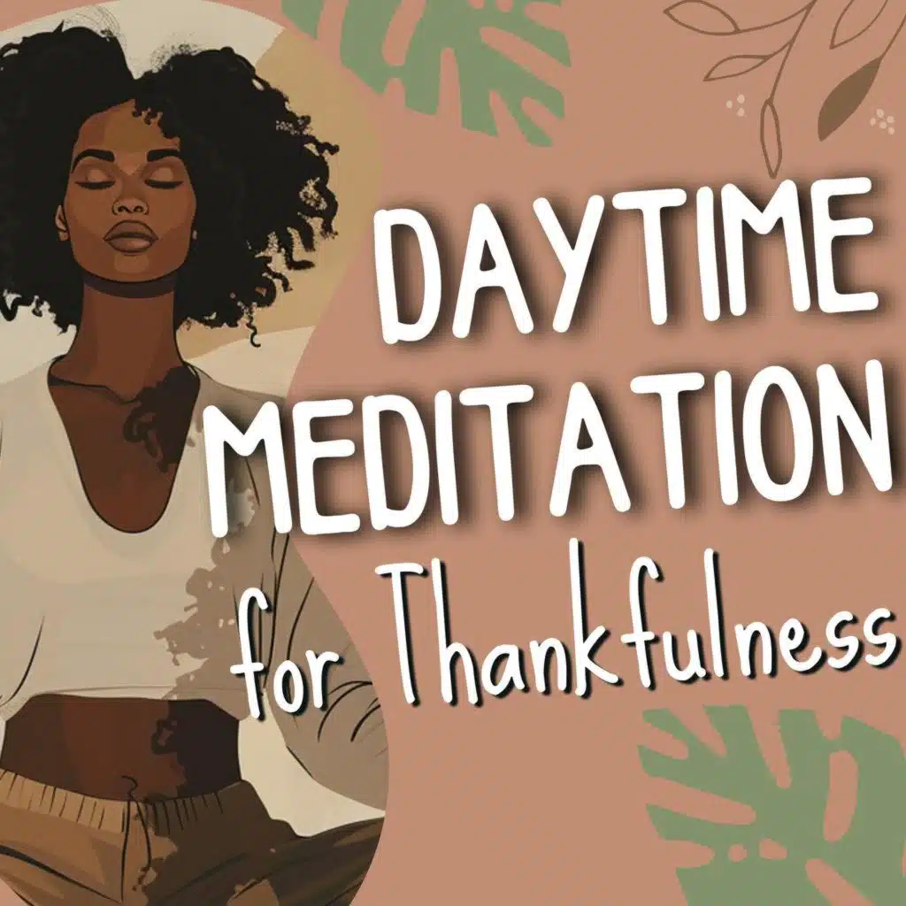 Daytime Meditation for Gratitude and Thankfulness