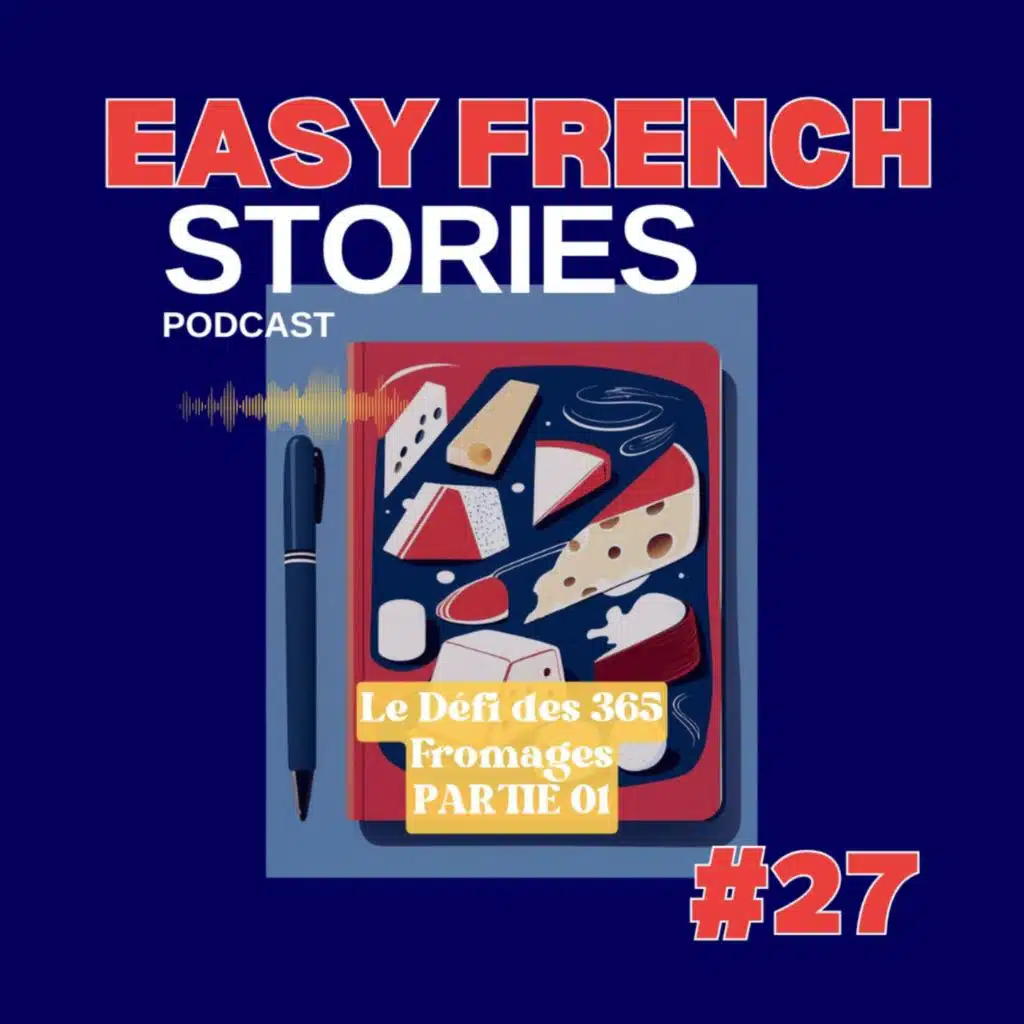 Simple French Story: The 365 Cheese Challenge: PART 01