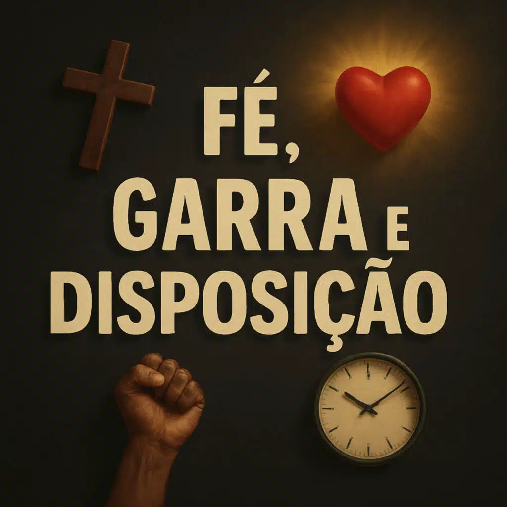 Fé, Garra e Disposição