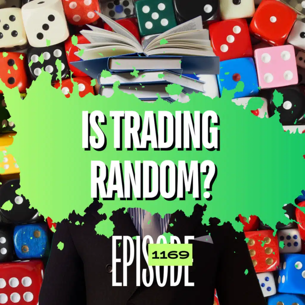 1169 - Is Trading Random? - The Most Efficient Way To Learn