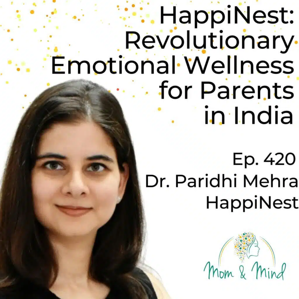 420: HappiNest: Revolutionary Emotional Wellness for Parents in India with Dr. Paridhi Mehra