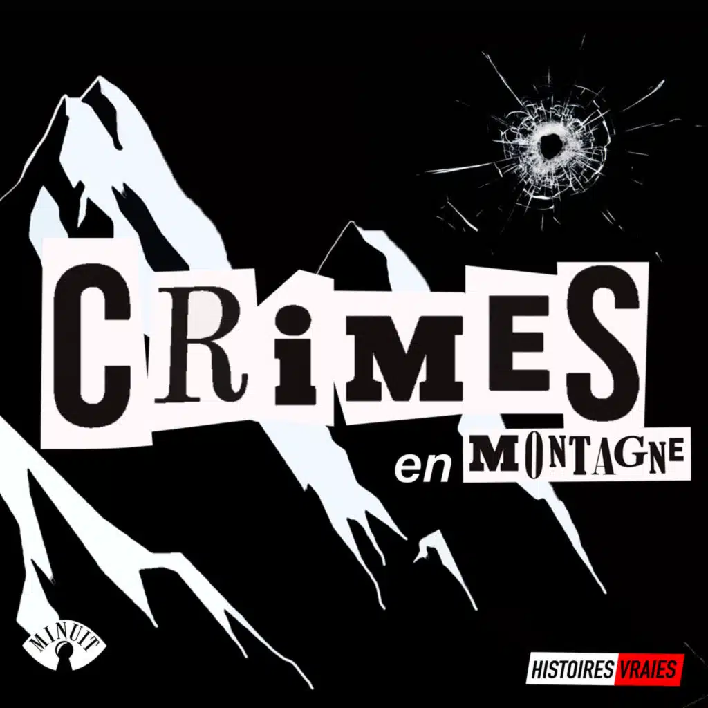 Découvrez CRIMES EN MONTAGNE • Histoires Vraies, le nouveau podcast Minuit !