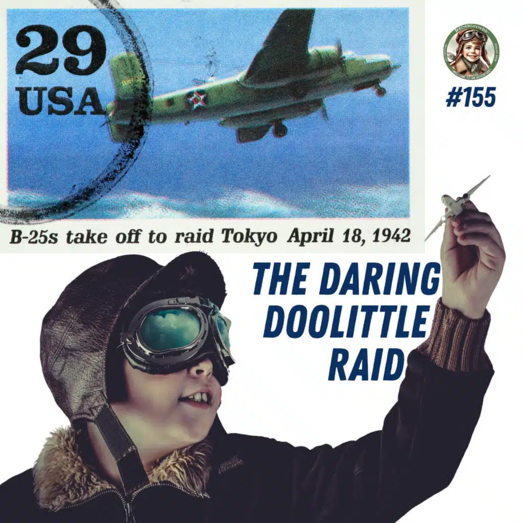 The Daring Doolittle Raid (a special episode for Spruce Myers)