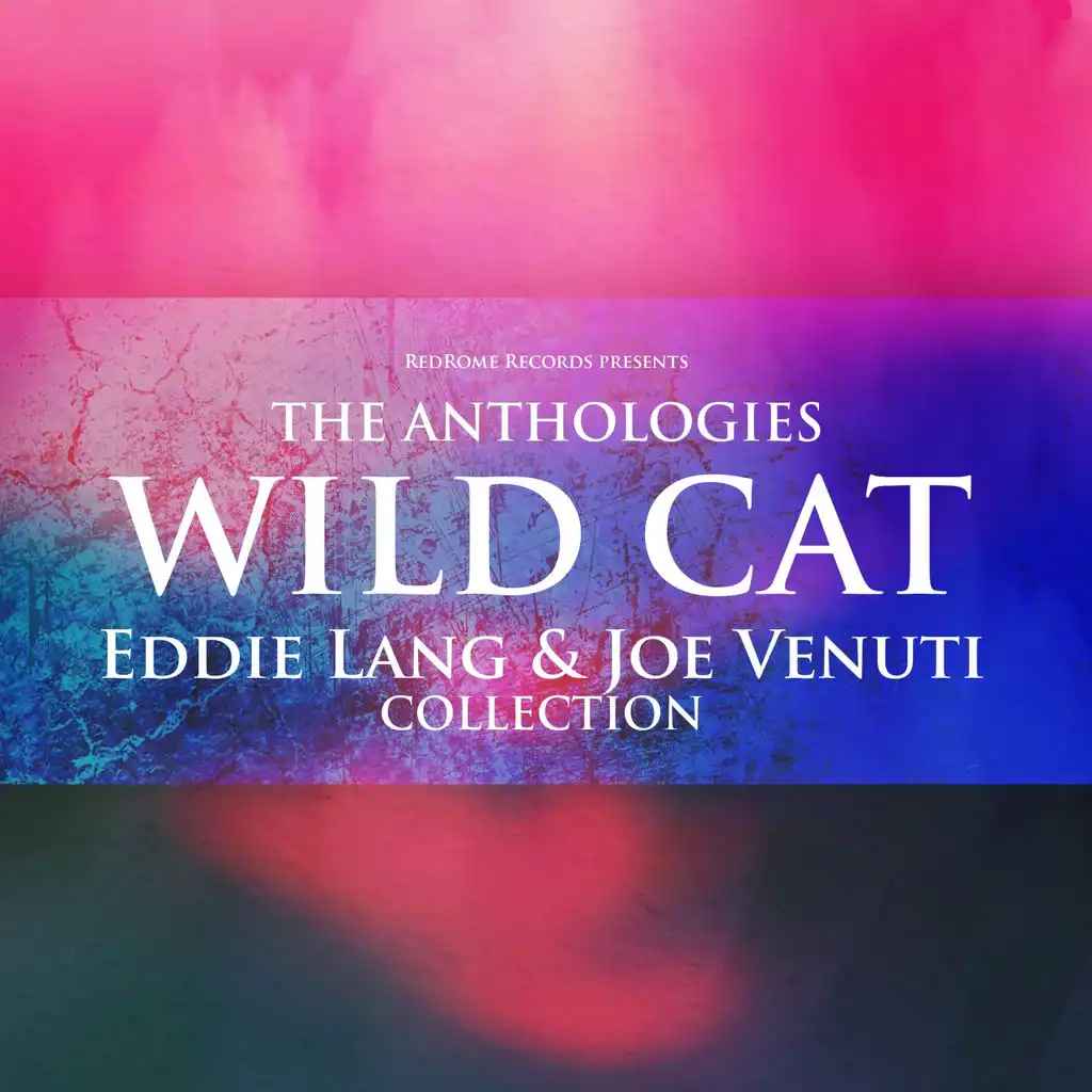 The Anthologies: Wild Cat (Eddie Lang & Joe Venuti Collection)