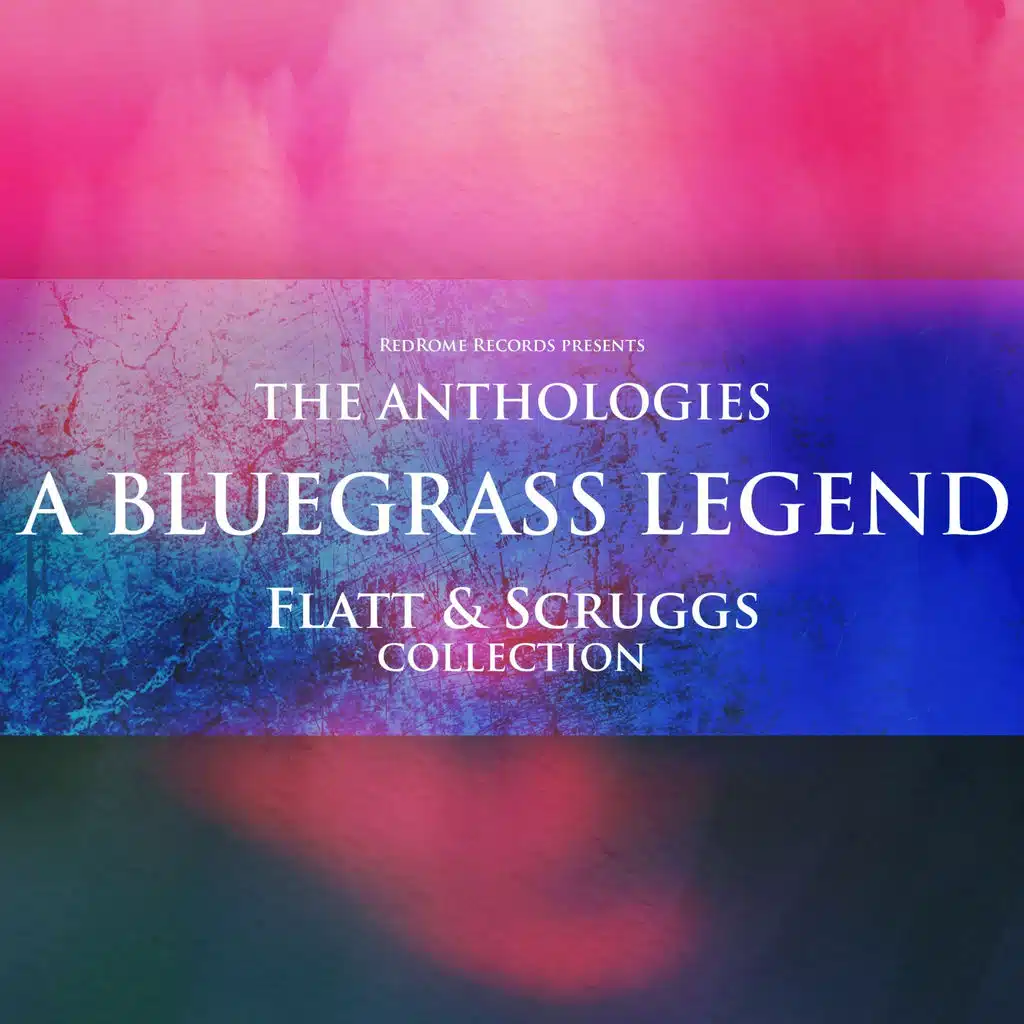 The Anthologies: A Bluegrass Legend (Flatt & Scruggs Collection)