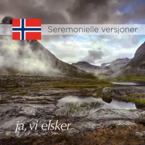 ja, vi elsker — seremonielle versjoner (National Anthem of Norway, ceremonial versions)
