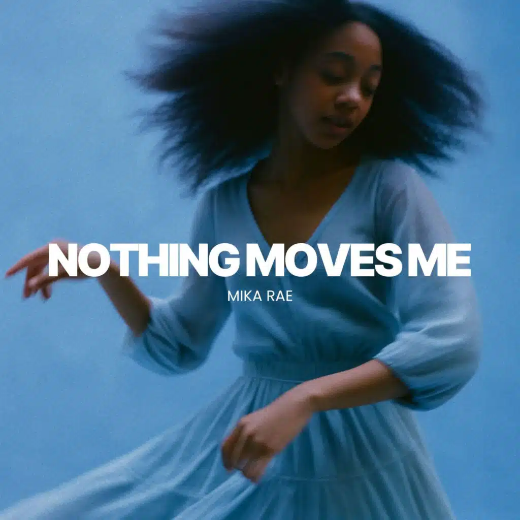 Nothing Moves Me