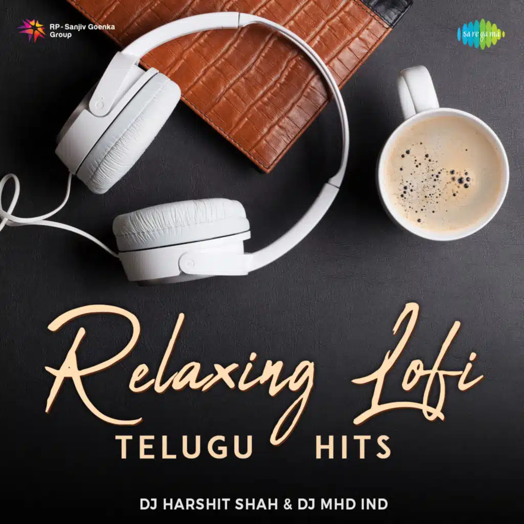 Relaxing Lofi Telugu Hits (feat. DJ MHD IND & DJ HARSHIT SHAH)