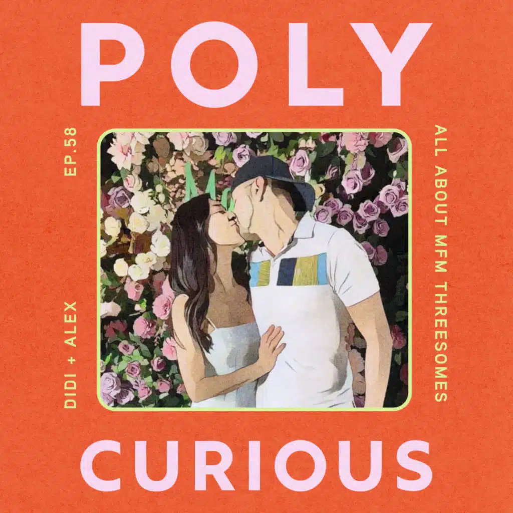 58. All About MFM Threesomes with Didi & Alex