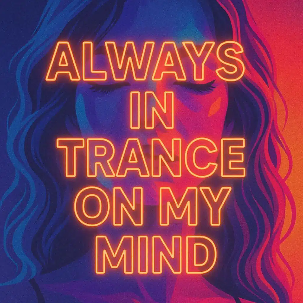 Always in Trance on My Mind