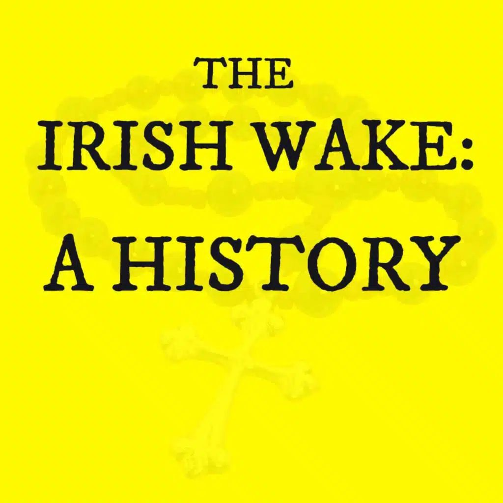 The Irish Wake: A History
