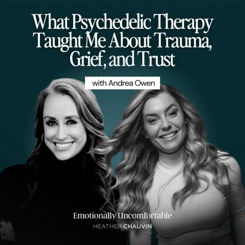 1214: What Psychedelic Therapy Taught Me About Trauma, Grief, and Trust with Andrea Owen