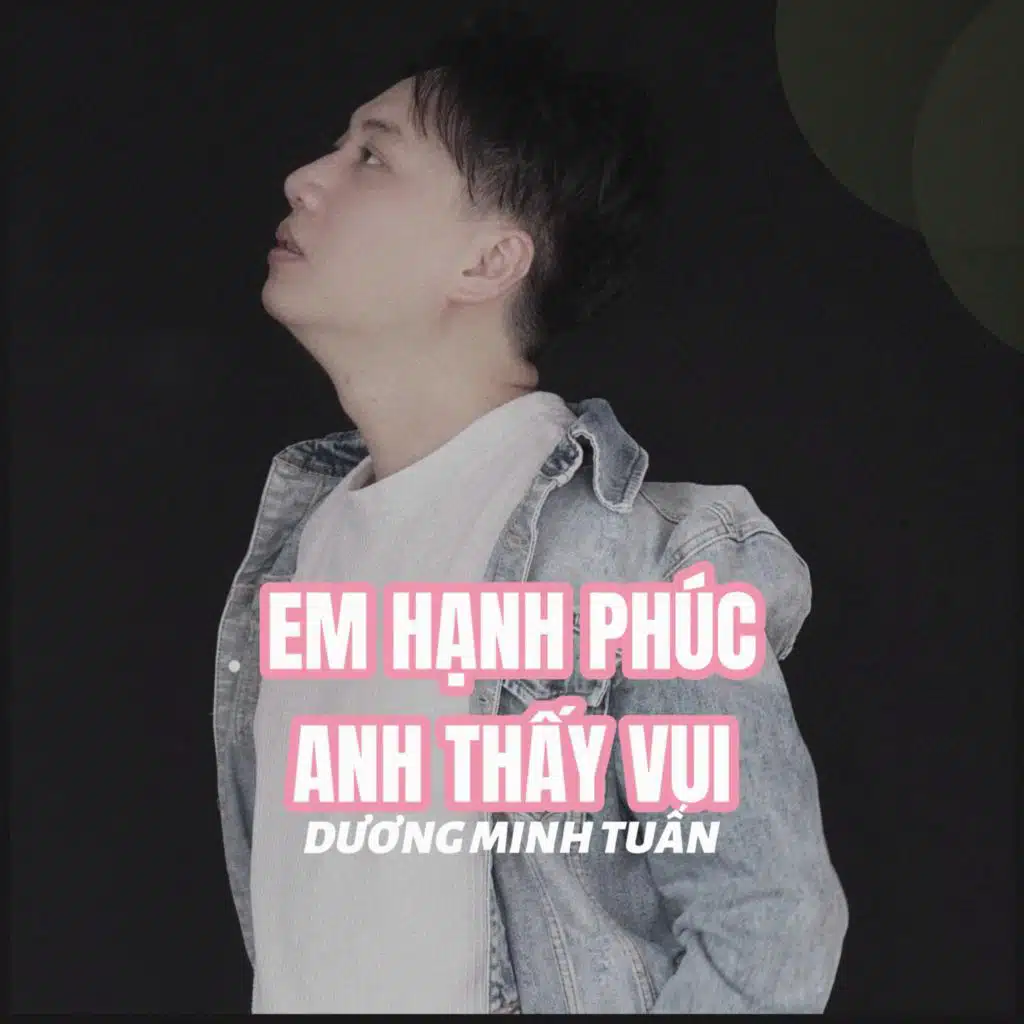 Em Hạnh Phúc Anh Thấy Vui