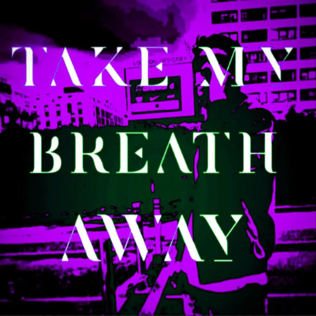 Take My Breath Away