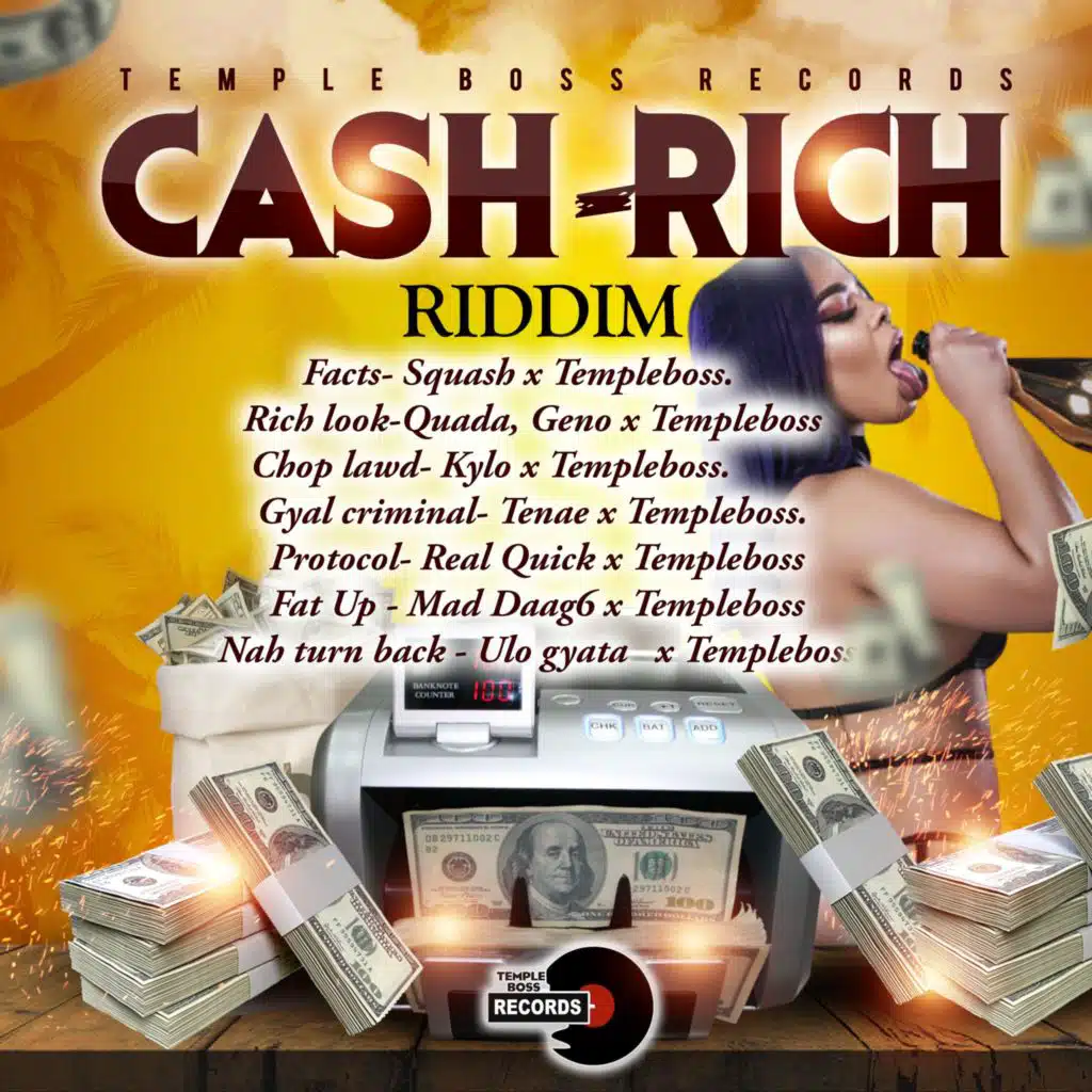 Cash-Rich Riddim (feat. Templeboss, Geno, Real Quick, Mad Daag6, Kylo, Ulo Gyata & Tenae)