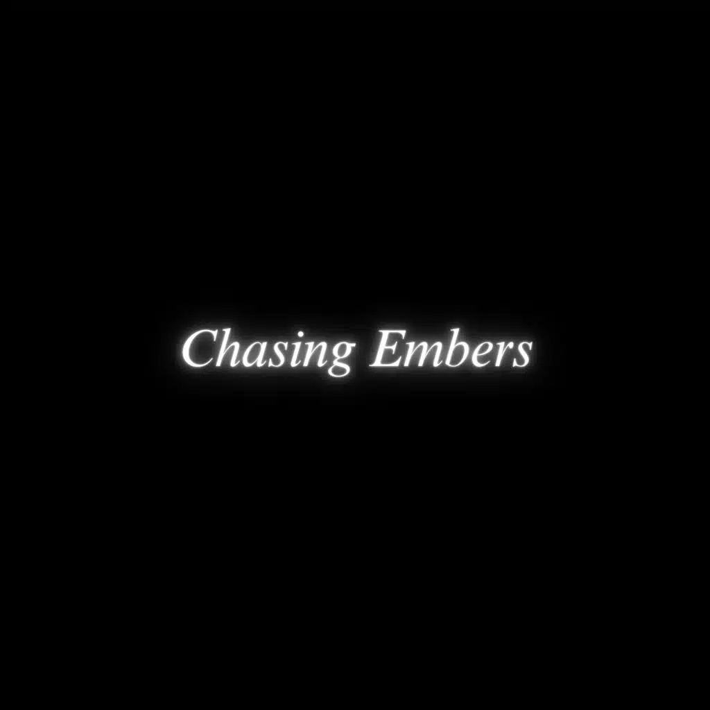 Chasing Embers