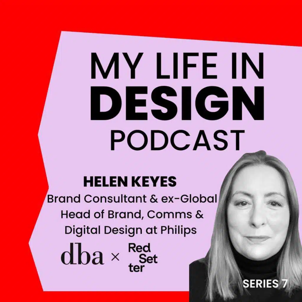 Helen Keyes - Brand Consultant & Ex - Global Head of Brand, Communications and Digital Design at Philips