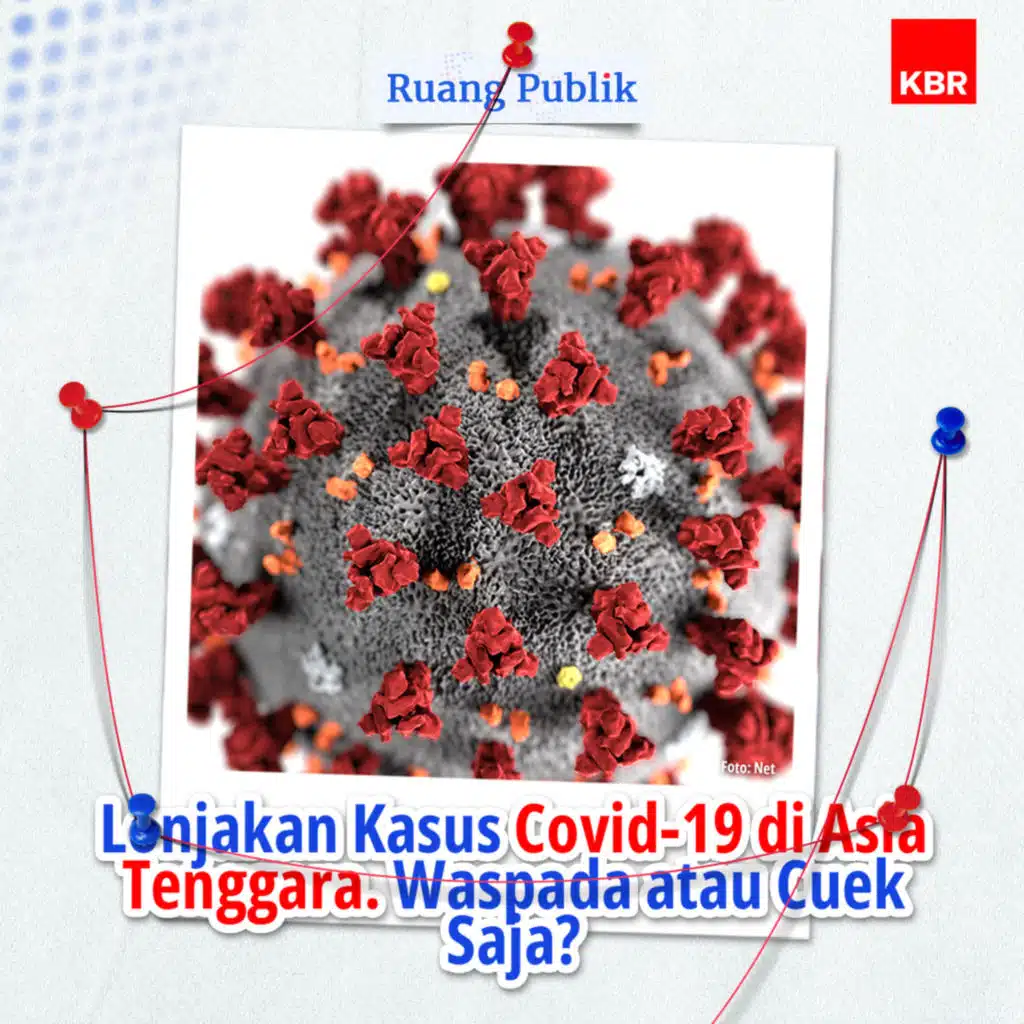 Lonjakan Kasus Covid-19 di Asia Tenggara. Waspada atau Cuek Saja?
