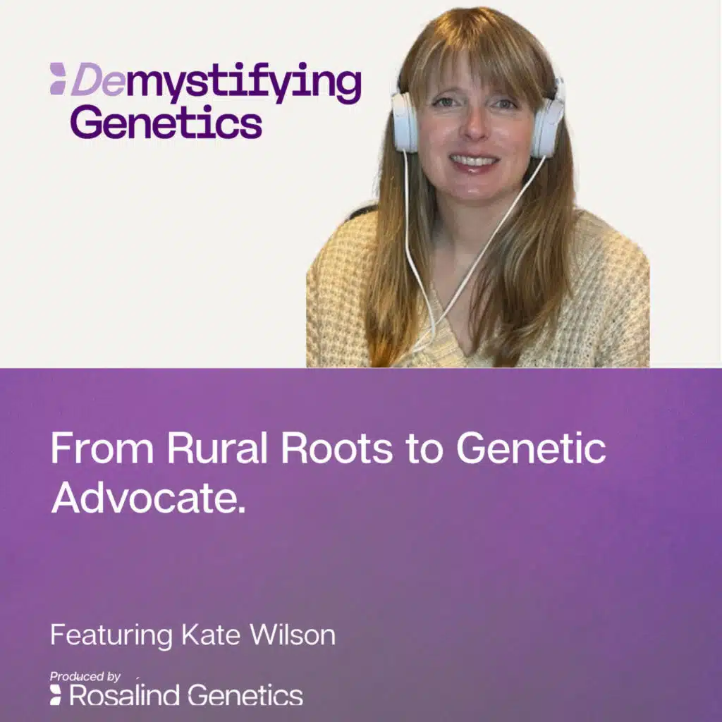 From Rural Roots to Genetic Advocate. Demystifying Genetics with Kate Wilson.