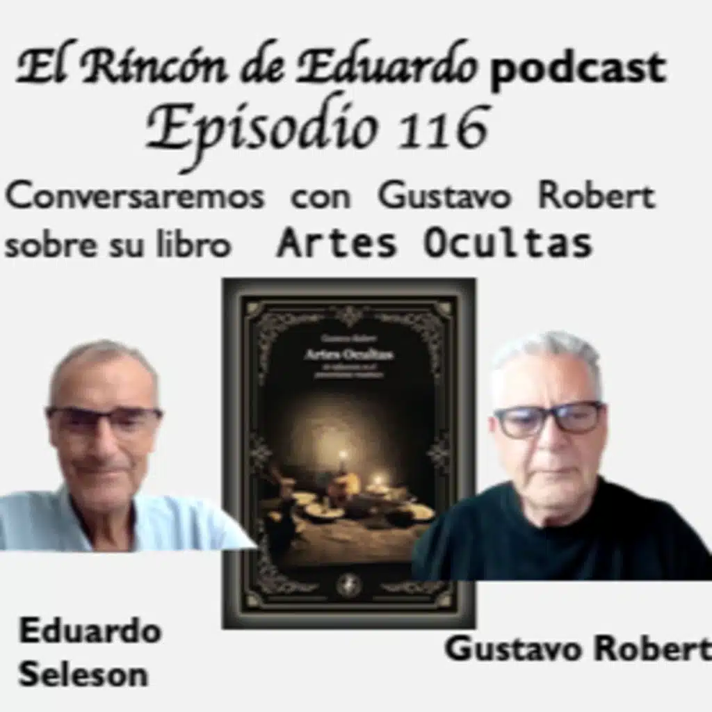 Episodio 116 Conversamos con el Prof. Gustavo Robert sobre su libro “Artes Ocultas”