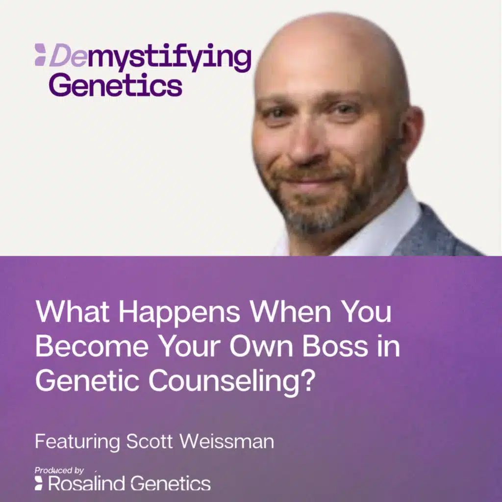 What Happens When You Become Your Own Boss in Genetic Counseling? Demystifying Genetics with Scott Weissman.