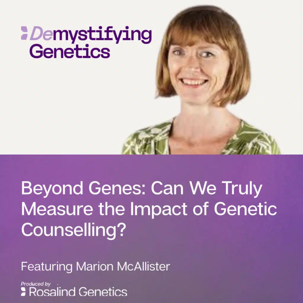 Beyond Genes: Can We Truly Measure the Impact of Genetic Counselling? Demystifying Genetics with Marion McAllister