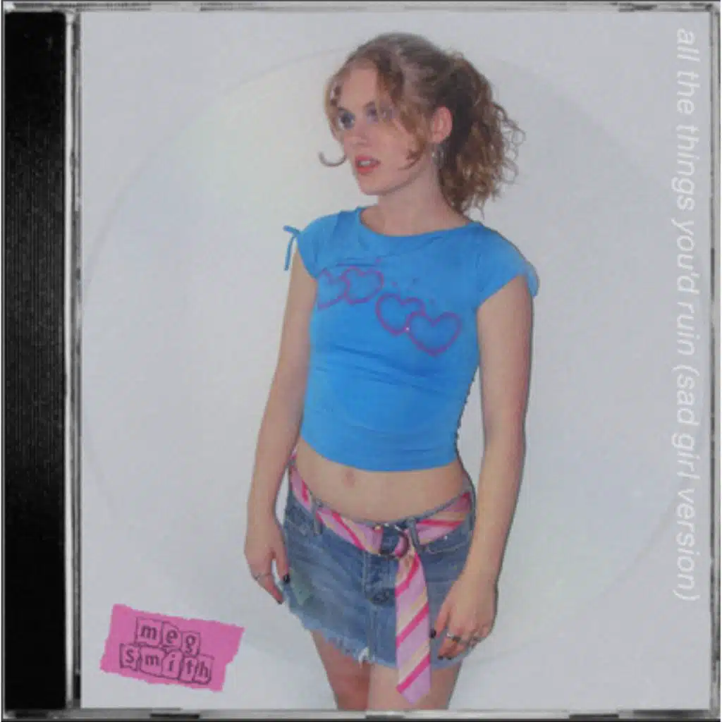 All the Things You'd Ruin (Sad Girl Version)