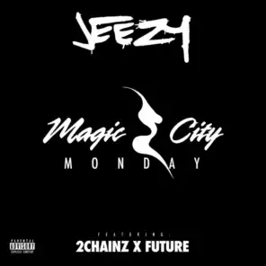 Magic City Monday (feat. Future & 2 Chainz)