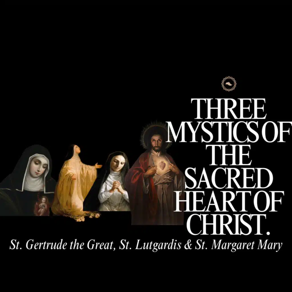 Three Mystics of the Sacred Heart of Jesus: St. Gertrude, St. Lutgardis and St. Margaret Mary 