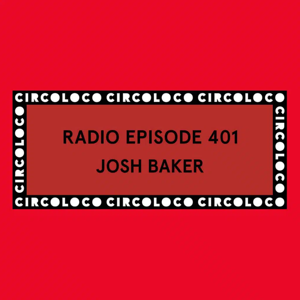 Circoloco Radio 401 - Josh Baker