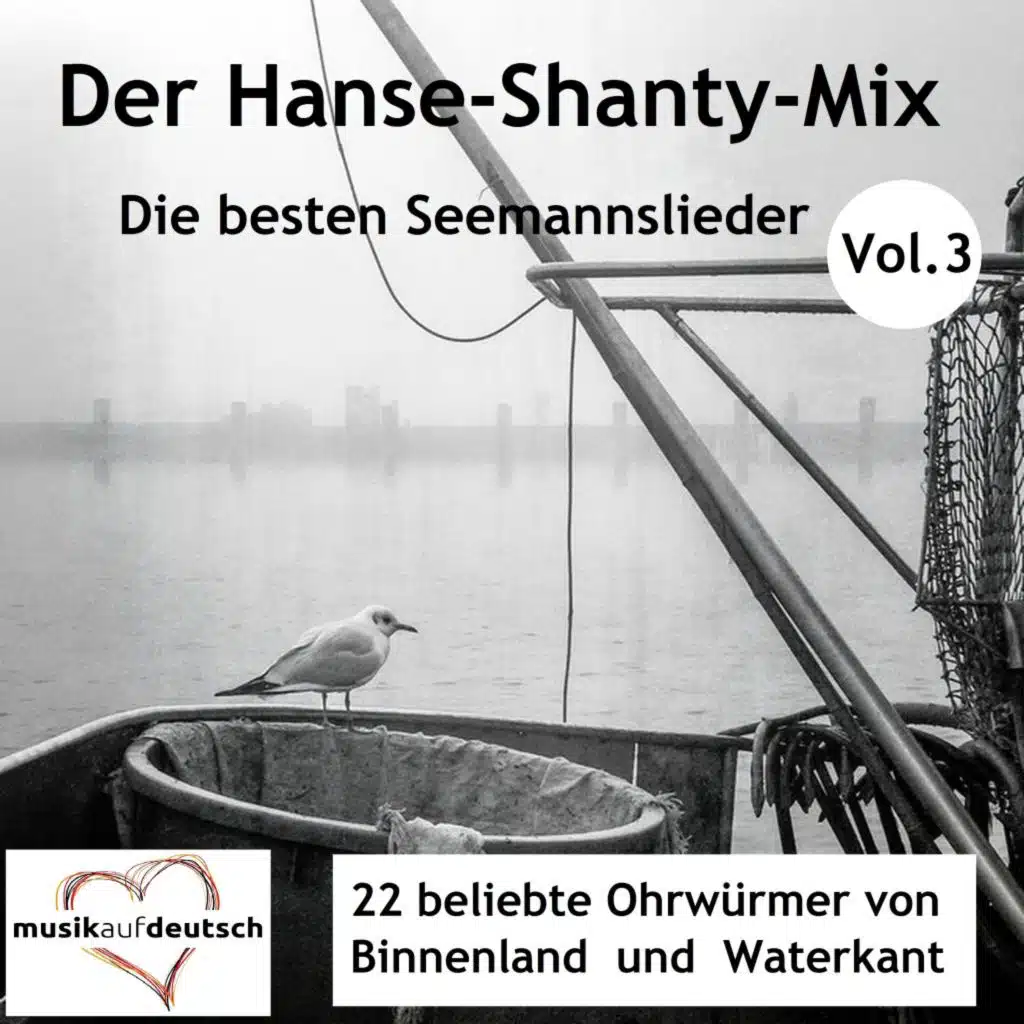 Der Hanse-Shanty-Mix - Die besten Seemannslieder, Vol. 3 (22 beliebte Ohrwürmer von Binnenland und Waterkant)