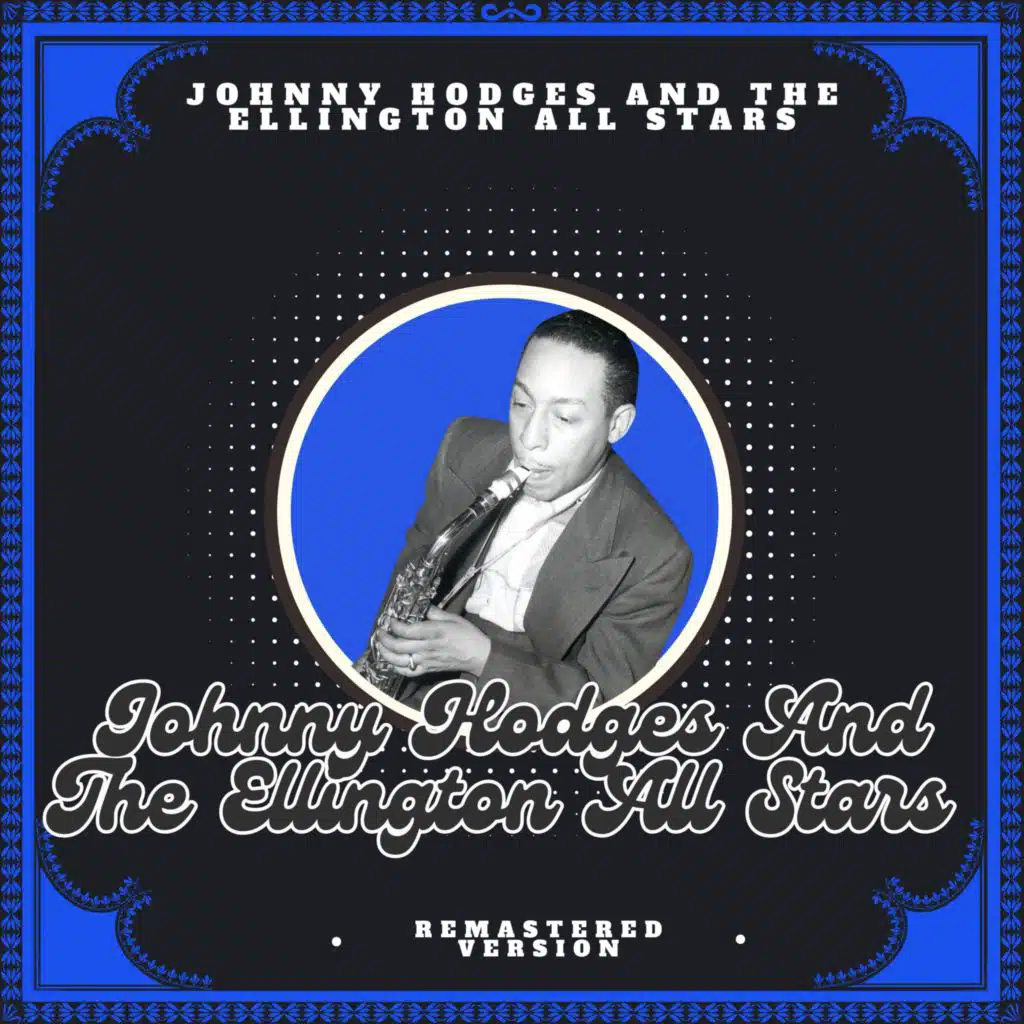 Johnny Hodges and the Ellington All Stars (Remastered Version)