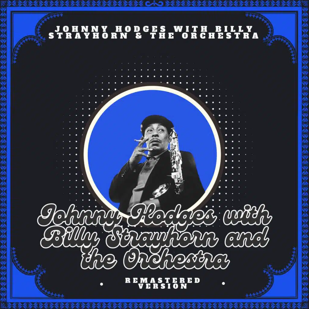 Johnny Hodges, Billy Strayhorn And The Orchestra