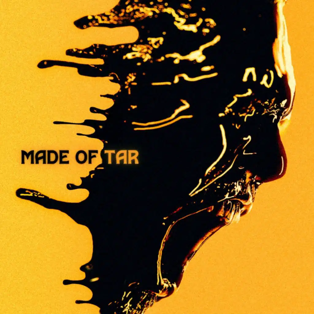 Made of Tar