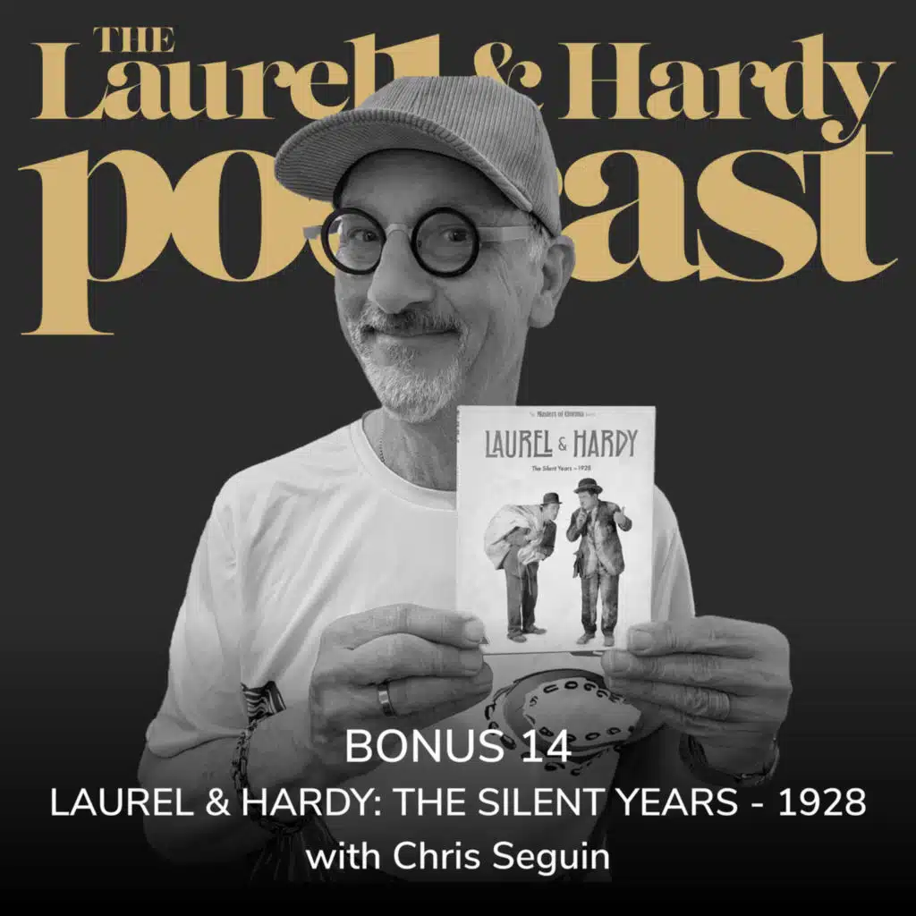 Bonus 14: Laurel & Hardy: The Silent Years - 1928 with Chris Seguin