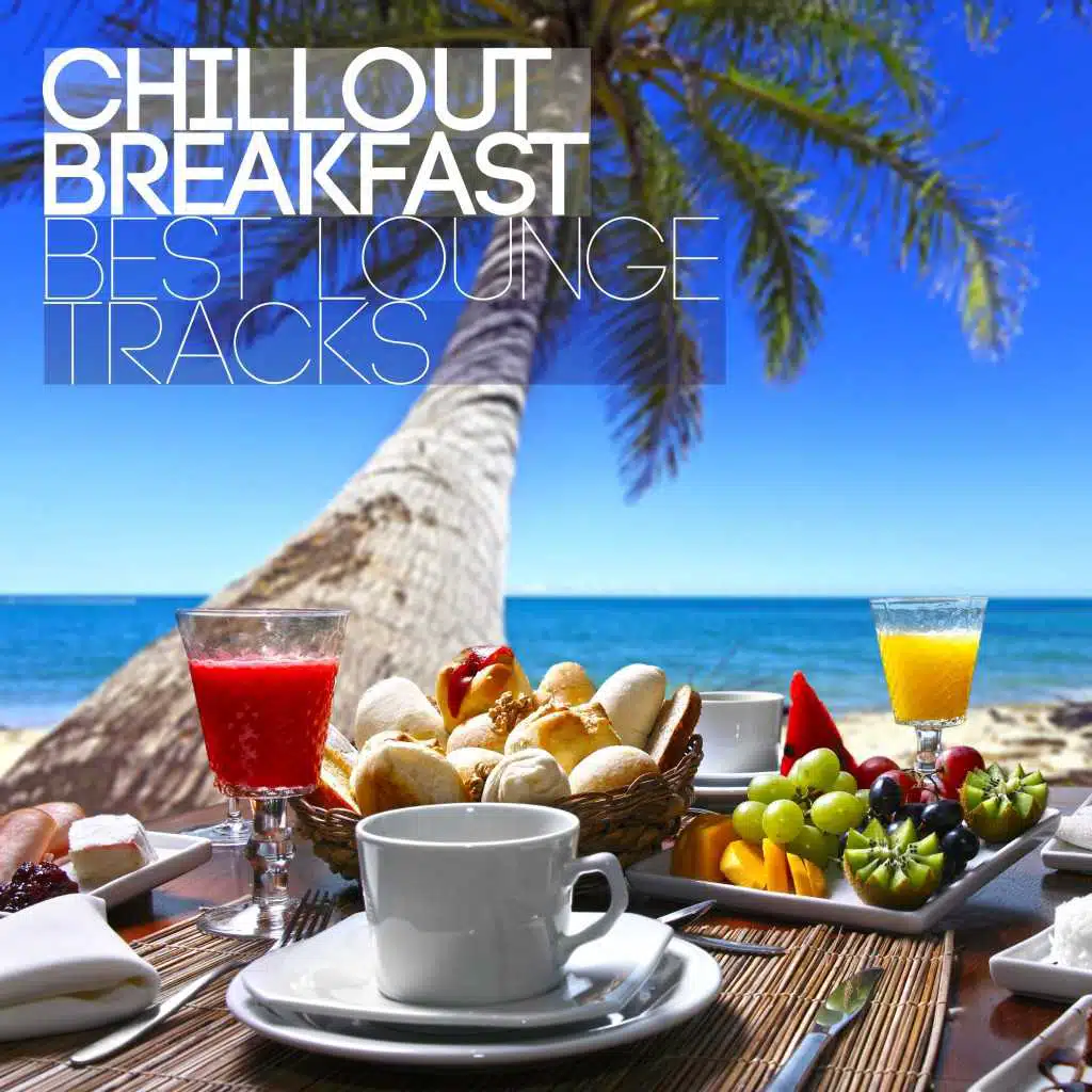 Chillout Breakfast - Best Lounge Tracks