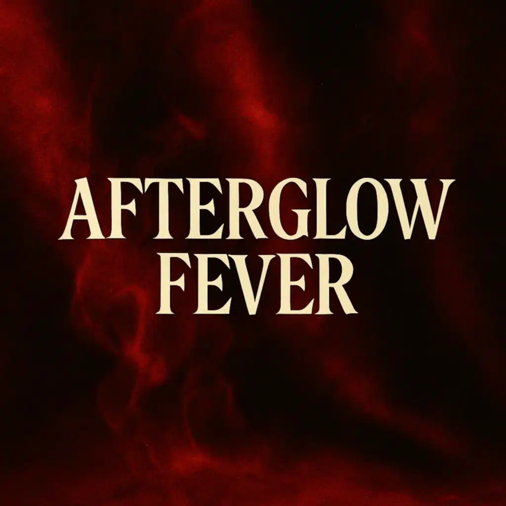 Afterglow Fever