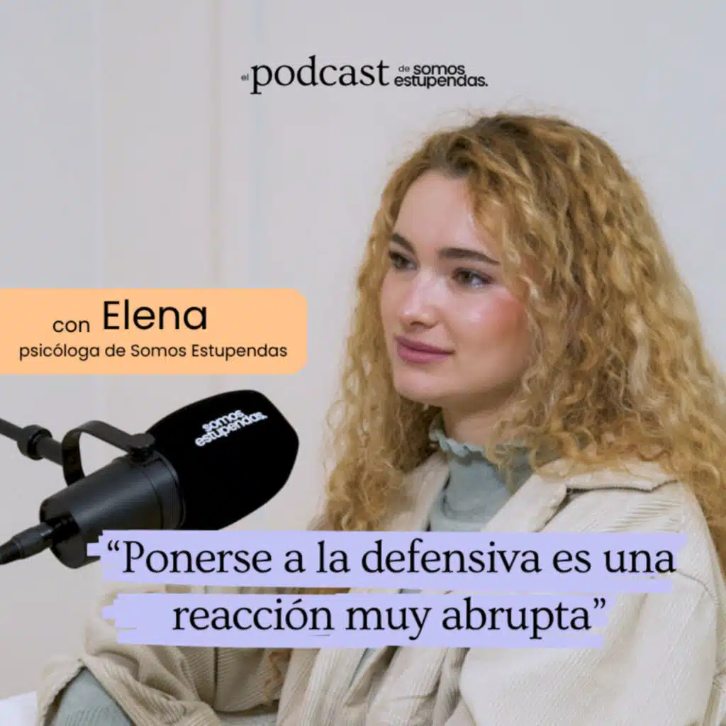 ¿Por qué actúas a la defensiva (aunque no quieras)? | Ep.209