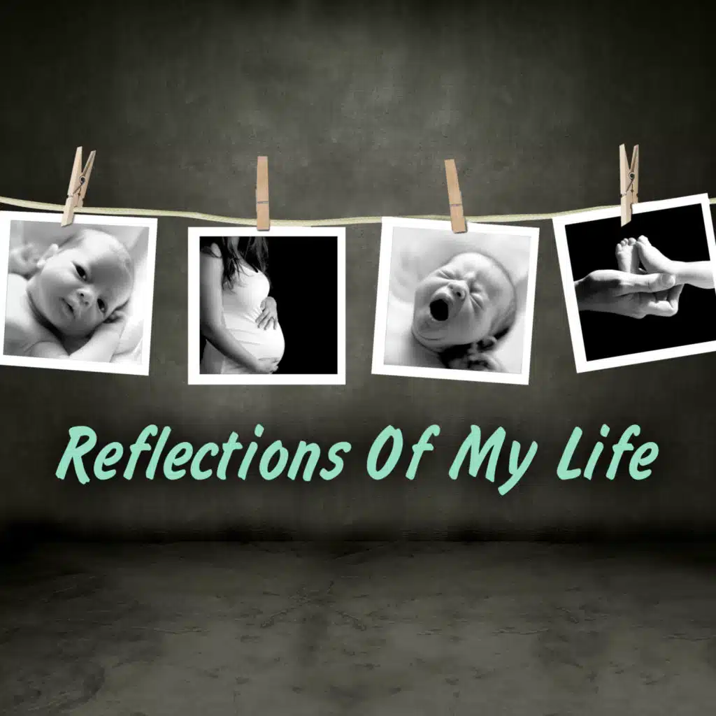 Reflections Of My Life
